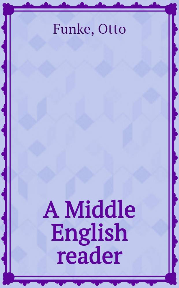 A Middle English reader (texts from the 12th to the 14th c.)