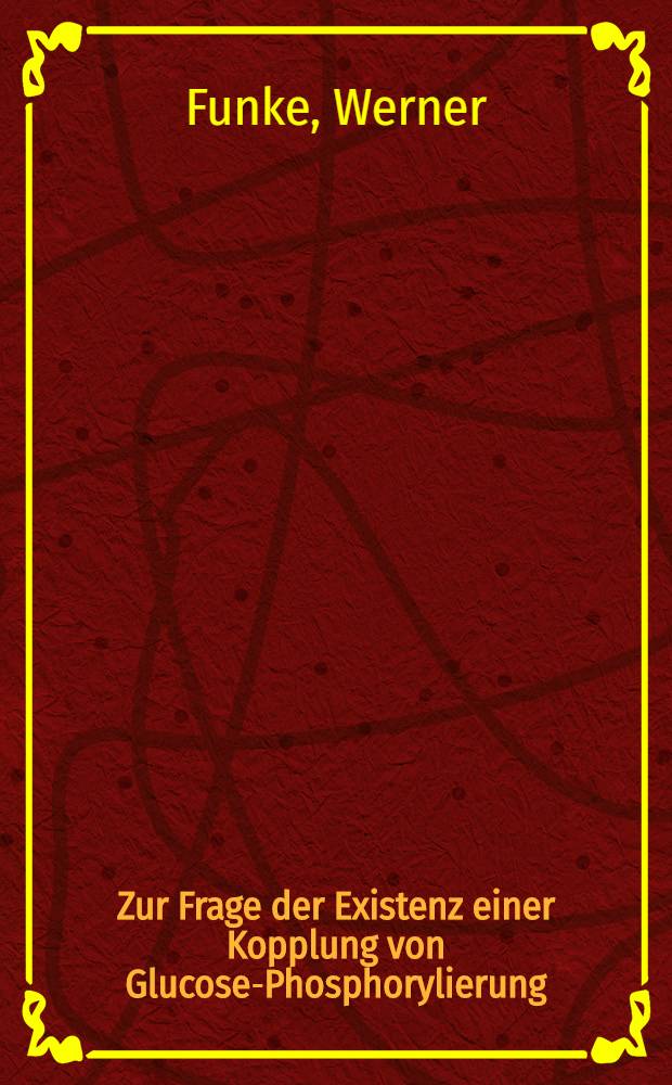 Zur Frage der Existenz einer Kopplung von Glucose-Phosphorylierung (Glukokinase-Reaktion) und NADP-abhängiger Steroidhydrierung : Inaug.-Diss. ... der ... Med. Fakultät der ... Univ. zu Bonn