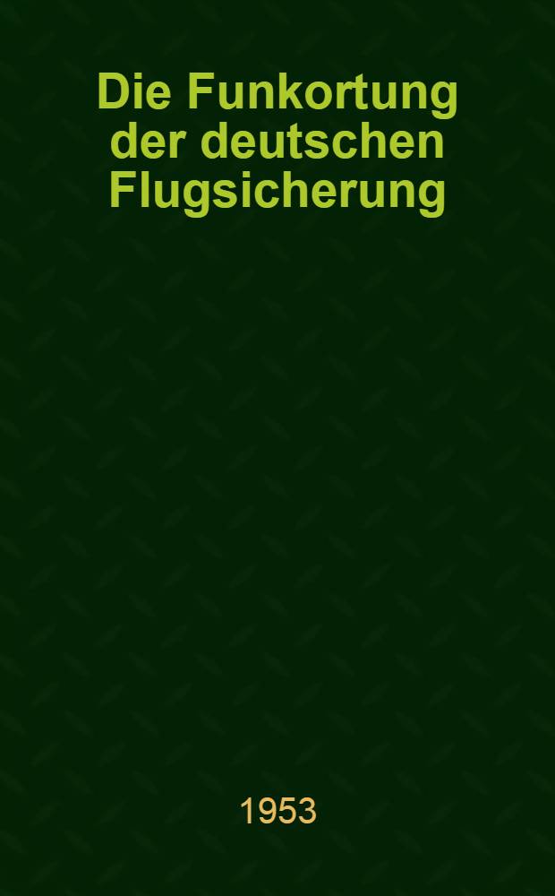 Die Funkortung der deutschen Flugsicherung : Frankfurter Fachtagung 1953