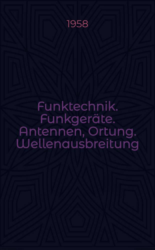 Funktechnik. Funkgeräte. Antennen, Ortung. Wellenausbreitung