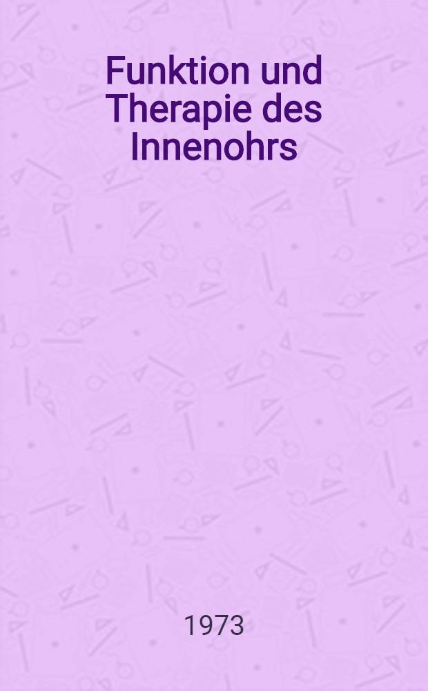 Funktion und Therapie des Innenohrs : III. Intern. Symposion für Cochleaforschung in Halle (Saale)