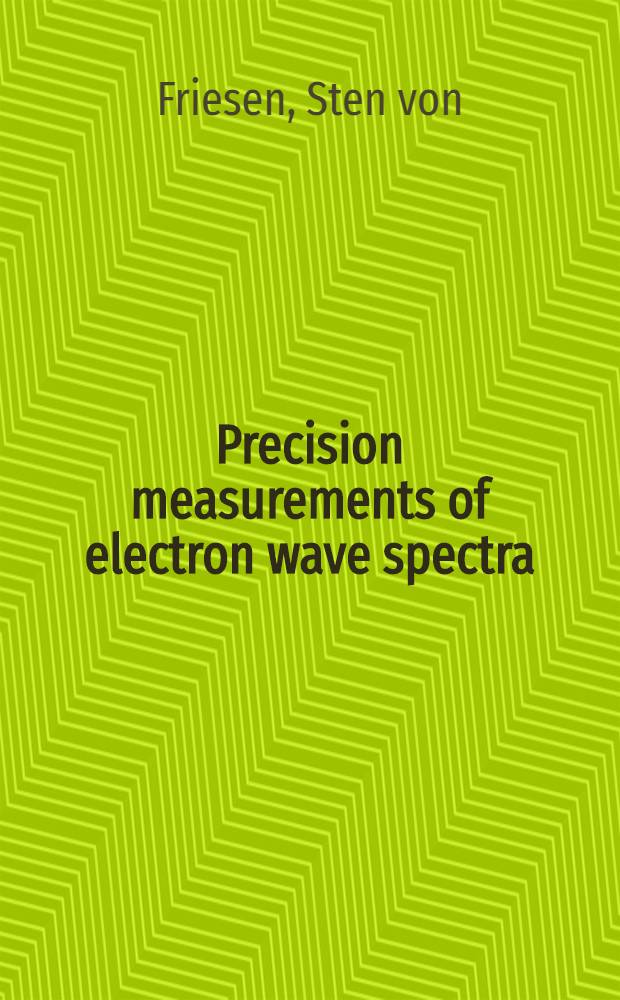 Precision measurements of electron wave spectra : With a determination of the electronic charge and Planck's constant : Inaug.-diss