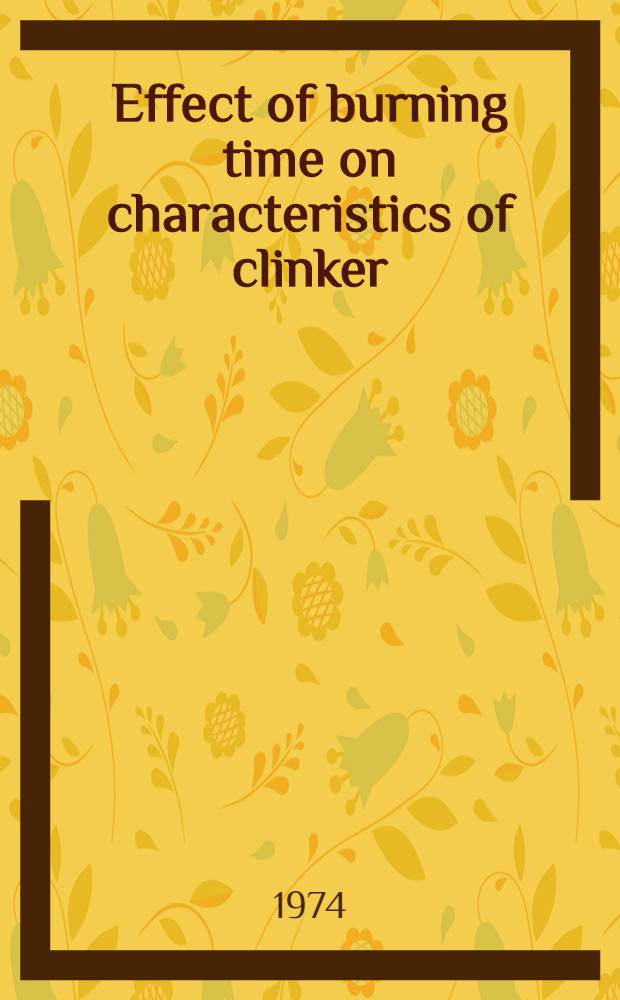 Effect of burning time on characteristics of clinker : Supplementary paper