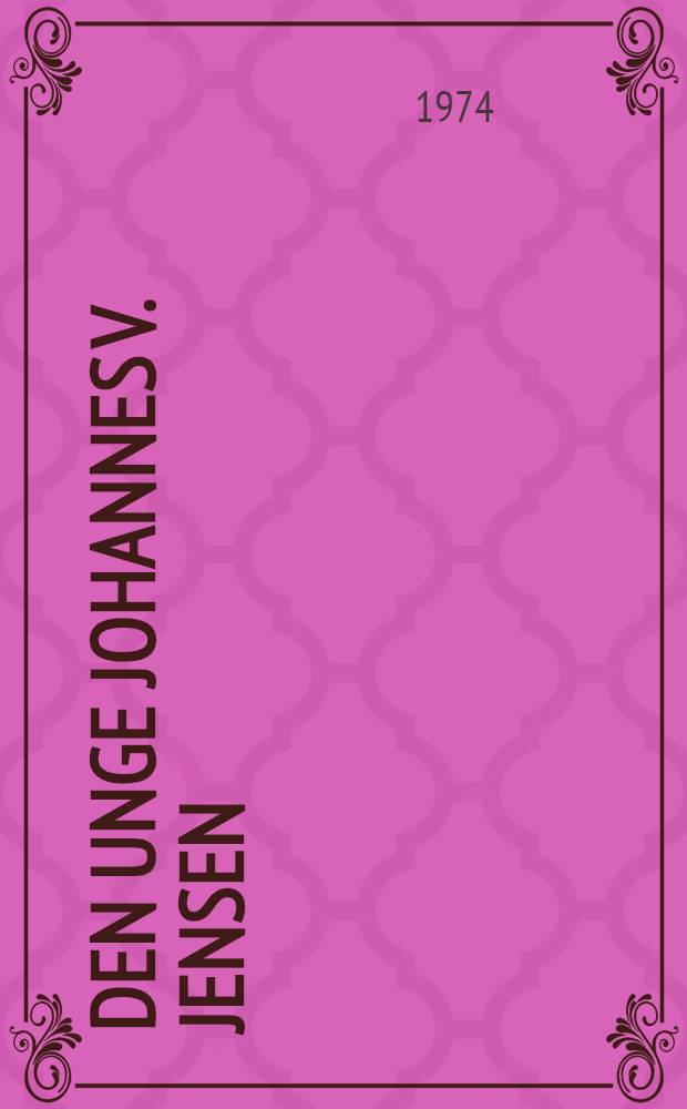 Den unge Johannes V. Jensen : 1873-1902