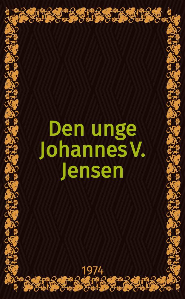 Den unge Johannes V. Jensen : 1873-1902. Bd. 2 : 1899-1902