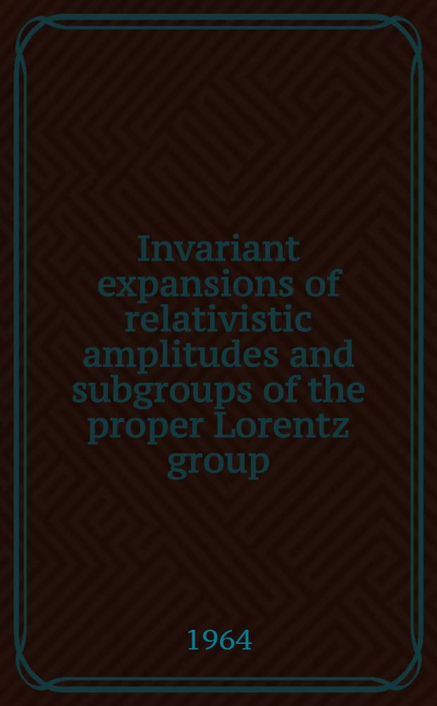 Invariant expansions of relativistic amplitudes and subgroups of the proper Lorentz group
