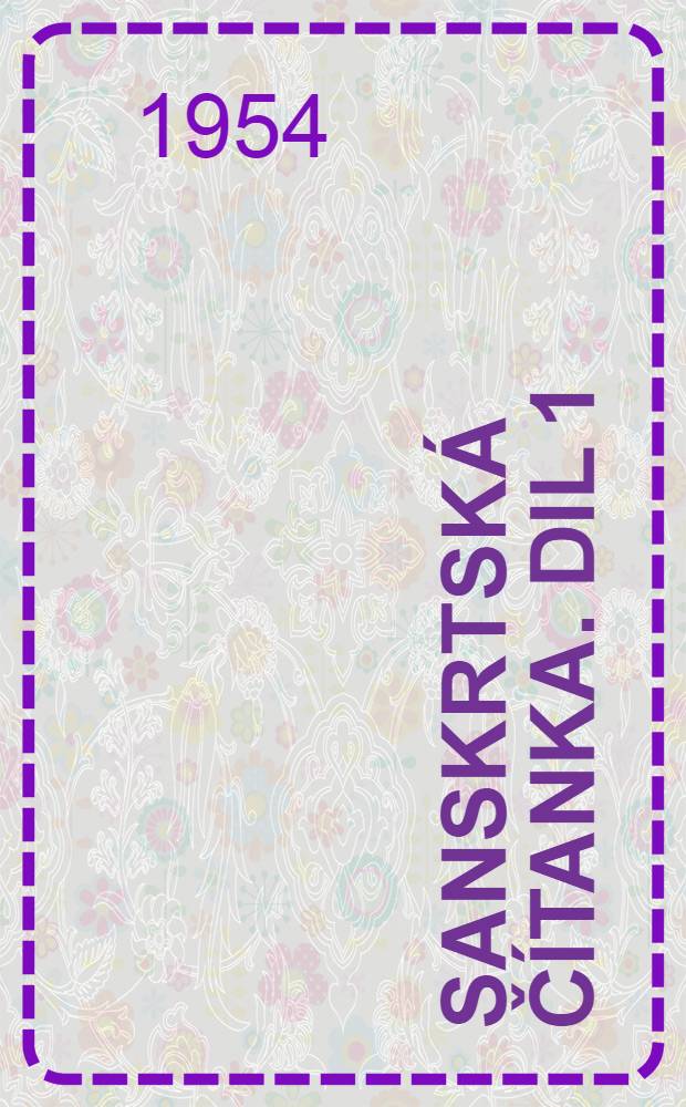 Sanskrtská čítanka. Dil 1