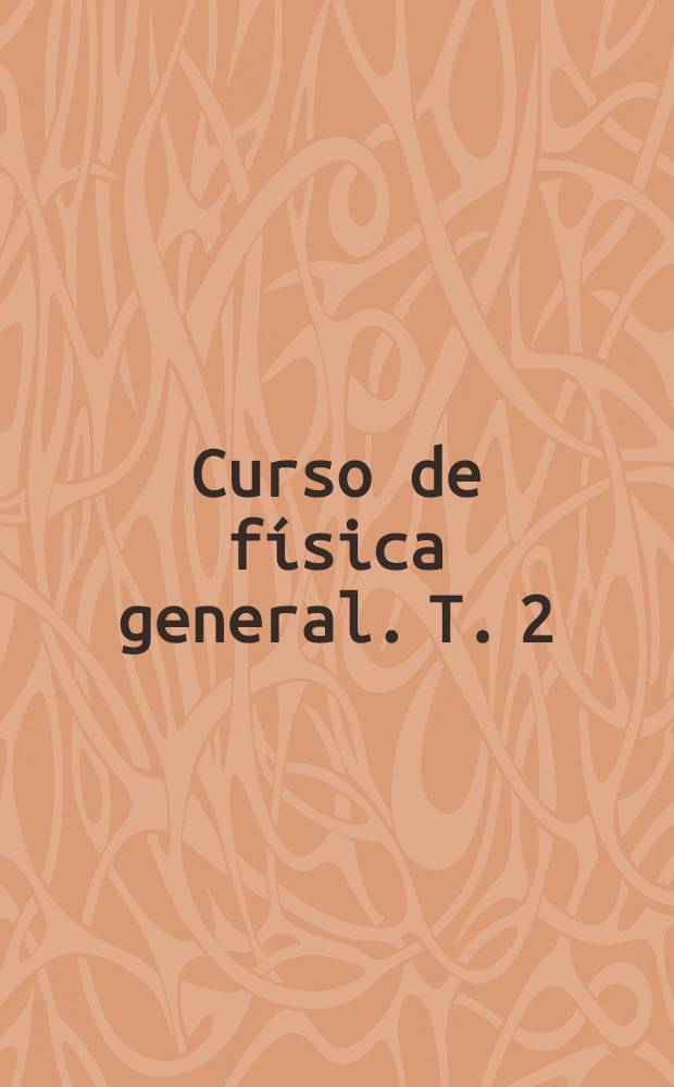 Curso de física general. T. 2