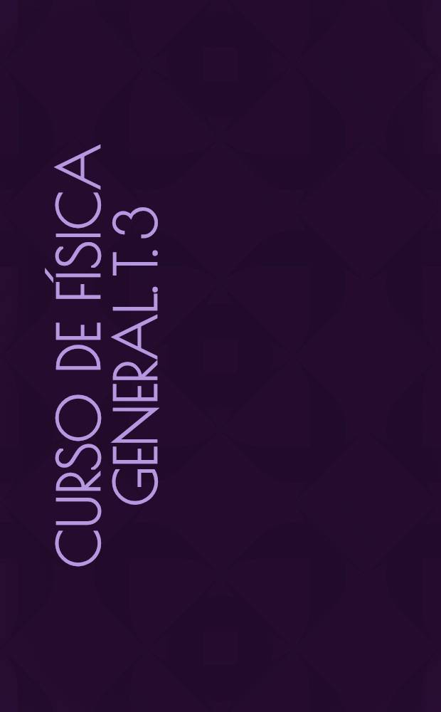 Curso de física general. T. 3