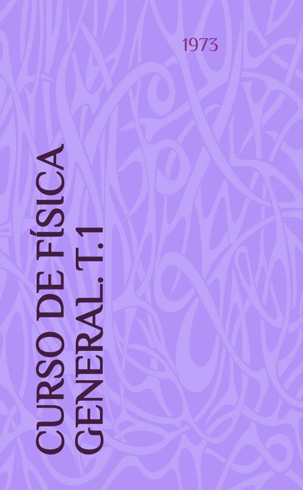Curso de física general. T. 1