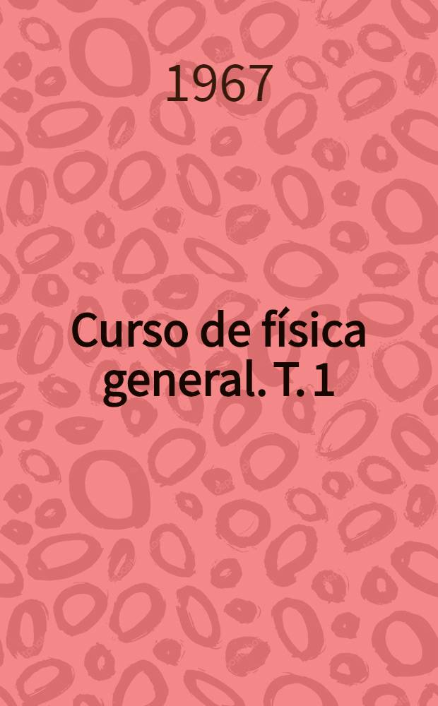 Curso de física general. T. 1