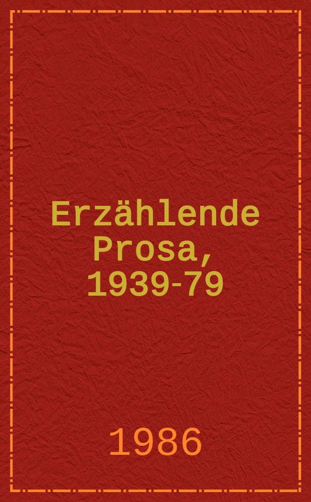 Erzählende Prosa, 1939-79