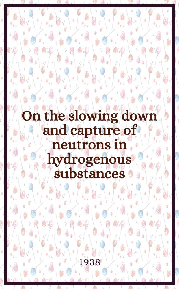 On the slowing down and capture of neutrons in hydrogenous substances