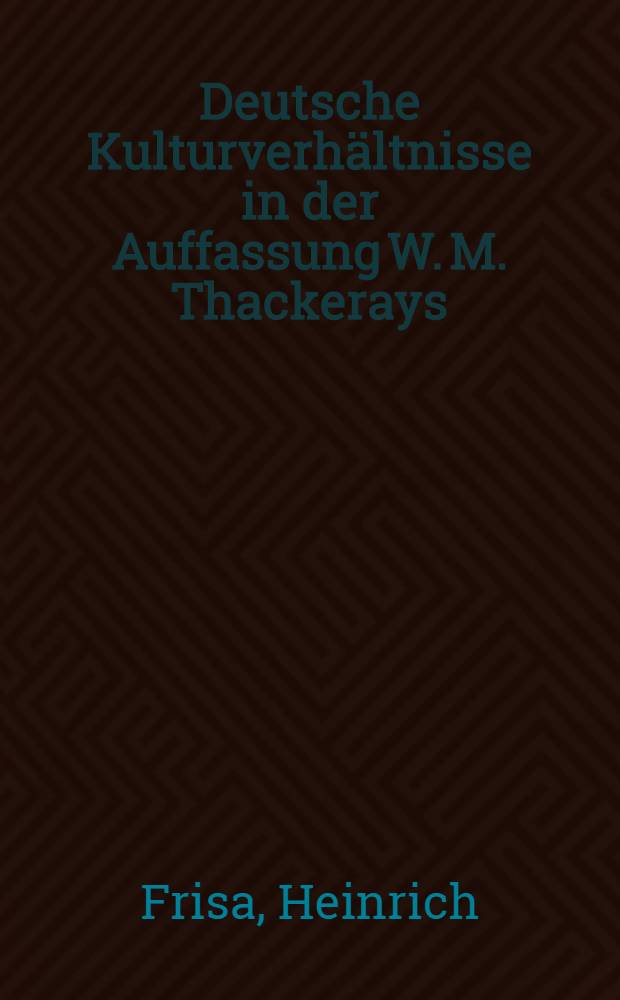 Deutsche Kulturverhältnisse in der Auffassung W. M. Thackerays