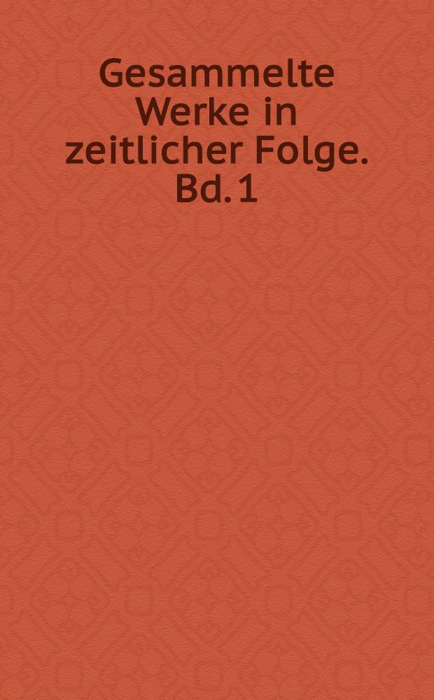 Gesammelte Werke in zeitlicher Folge. Bd. 1 : 1931-1944