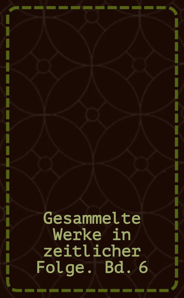 Gesammelte Werke in zeitlicher Folge. Bd. 6 : 1968-1975
