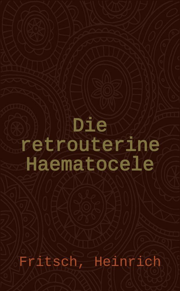 Die retrouterine Haematocele