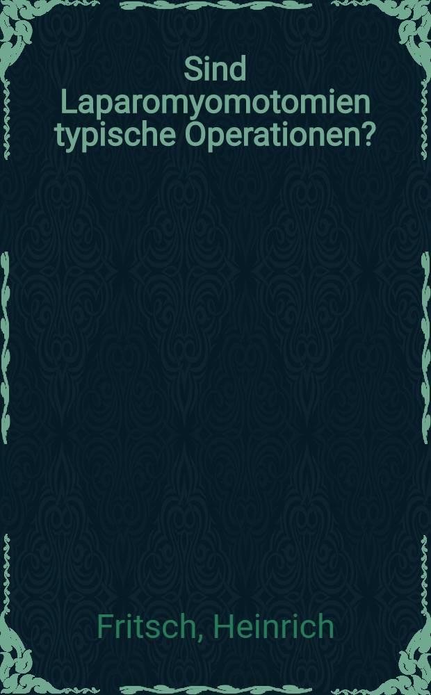 Sind Laparomyomotomien typische Operationen?
