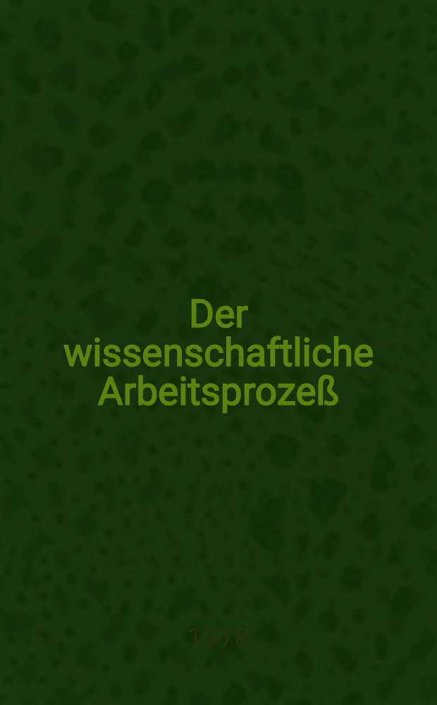 Der wissenschaftliche Arbeitsprozeß