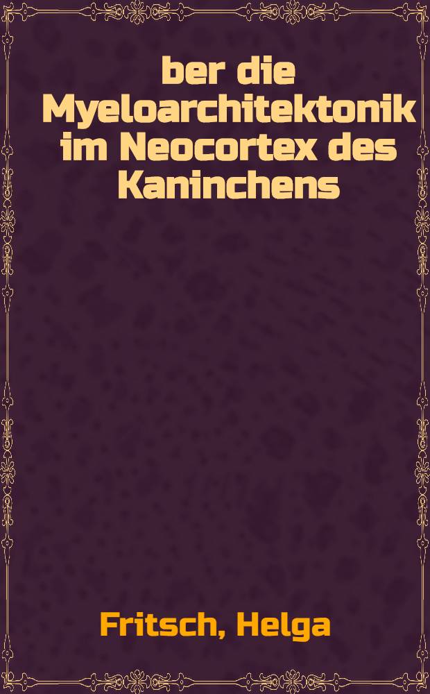 Über die Myeloarchitektonik im Neocortex des Kaninchens : Inaug.-Diss
