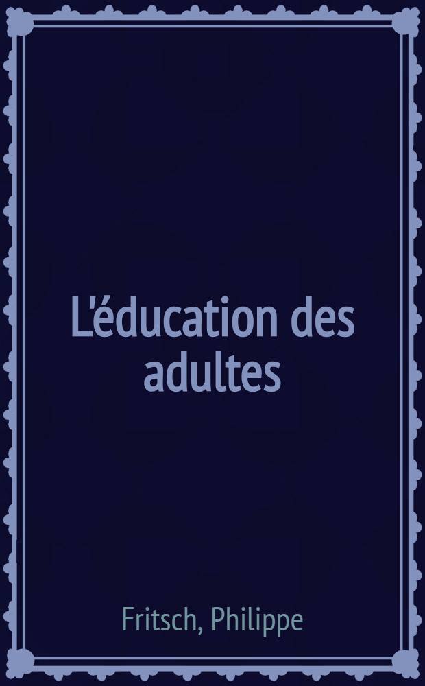 L'&eacute;ducation des adultes