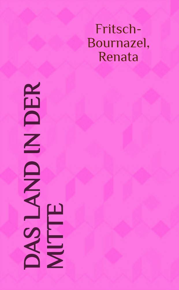 Das Land in der Mitte : Die Deutschen im europ. Kräftefeld