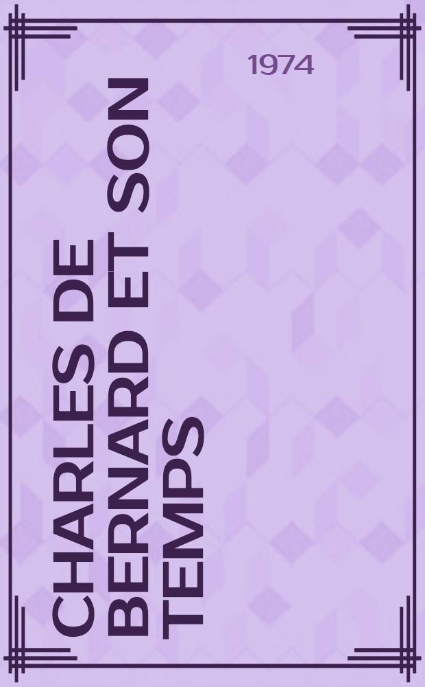 Charles de Bernard et son temps : Thèse prés. devant l'Univ. de Pars IV ... T. 2