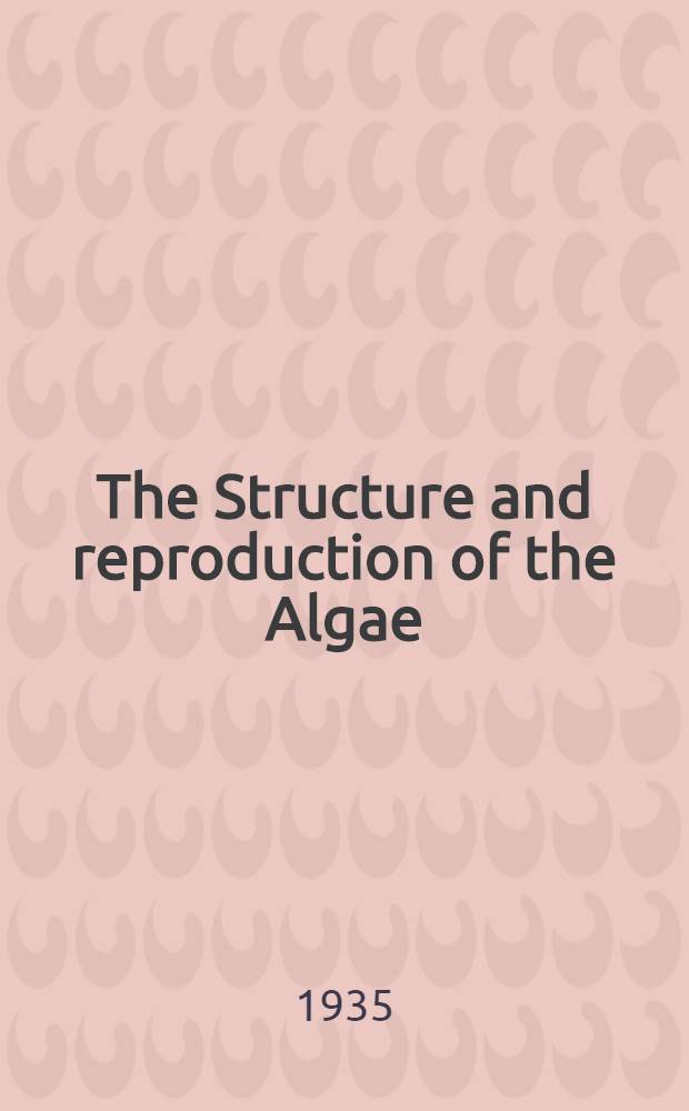 The Structure and reproduction of the Algae