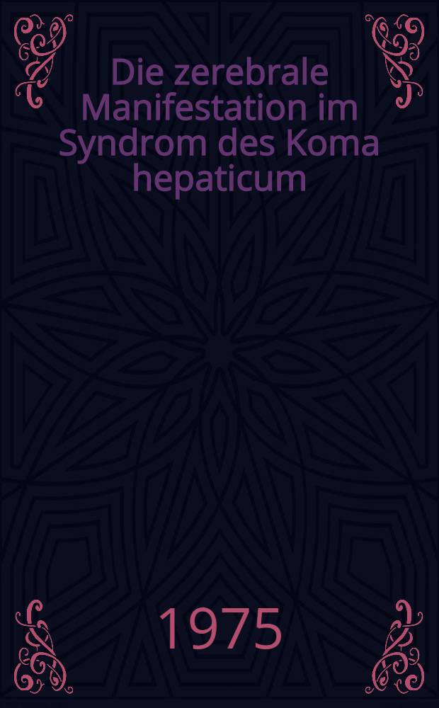 Die zerebrale Manifestation im Syndrom des Koma hepaticum