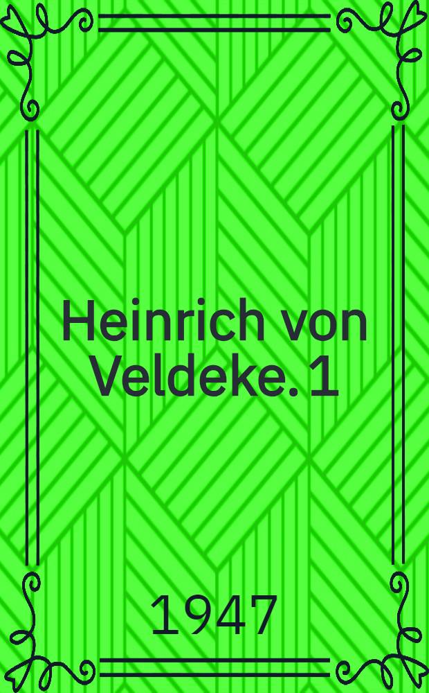Heinrich von Veldeke. [1] : Die Servatiusbruchst&uuml;cke und die Lieder