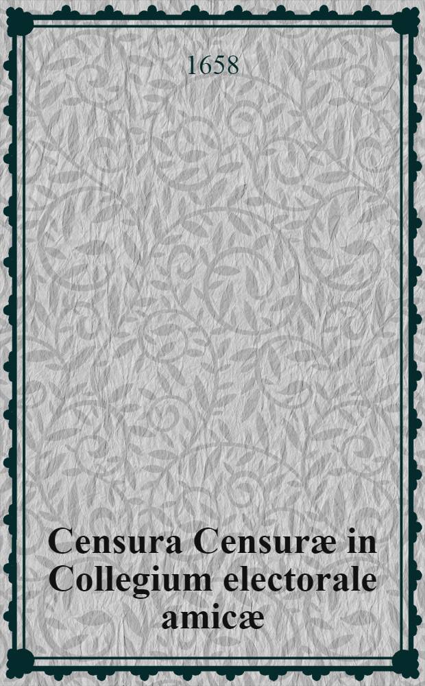 Censura Censuræ in Collegium electorale amicæ