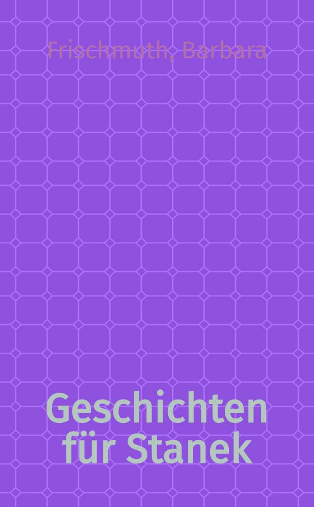 Geschichten für Stanek : Roman