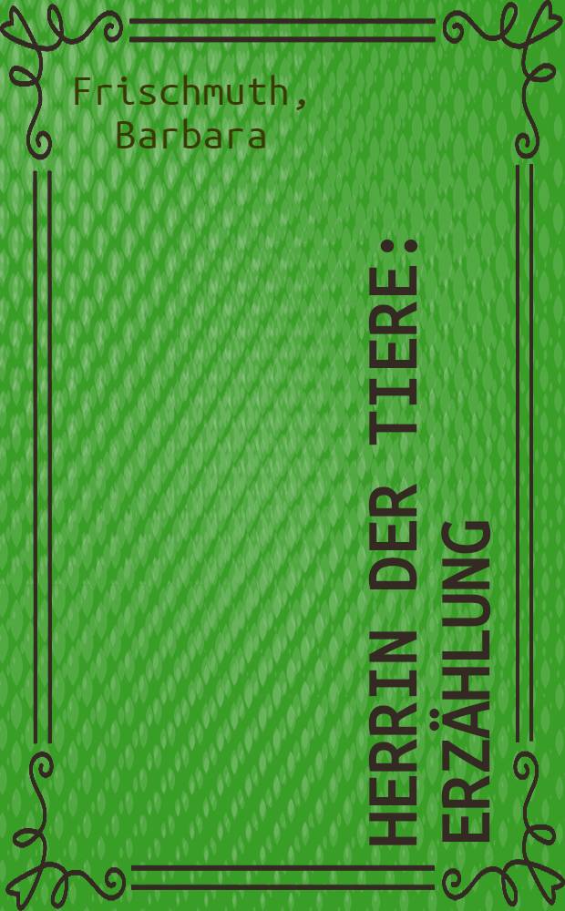 Herrin der Tiere : Erzählung