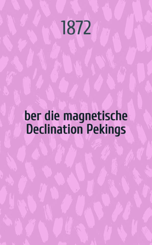Über die magnetische Declination Pekings = О магнитном склонении в Пекине