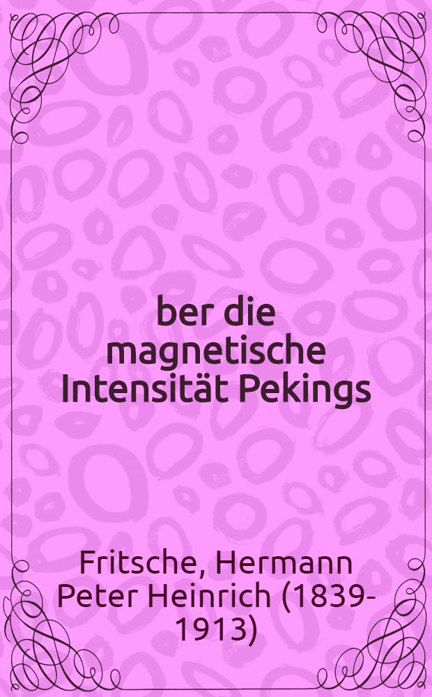 Über die magnetische Intensität Pekings