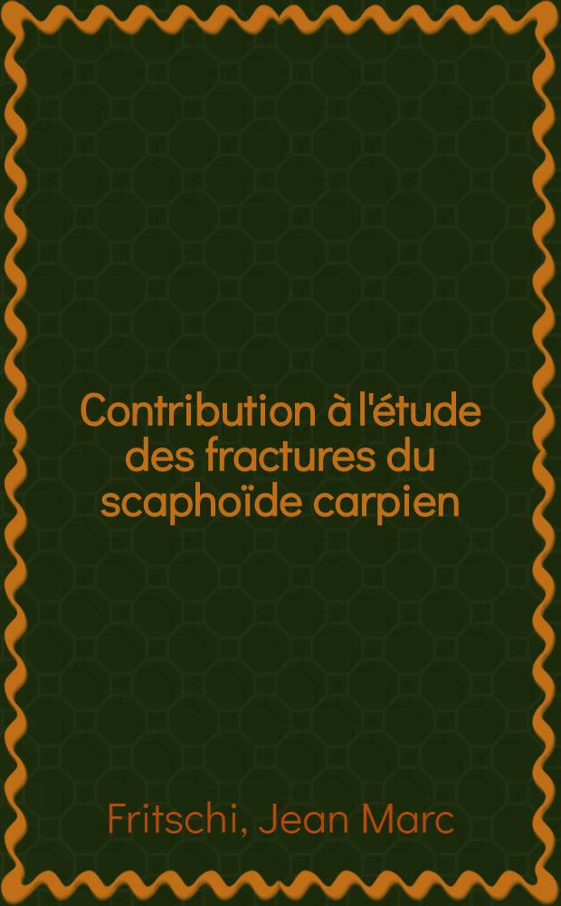 Contribution à l'étude des fractures du scaphoïde carpien : Thèse ..