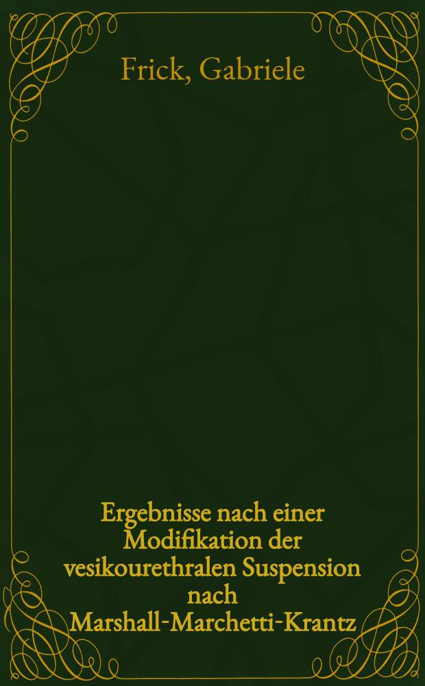 Ergebnisse nach einer Modifikation der vesikourethralen Suspension nach Marshall-Marchetti-Krantz : Inaug.-Diss