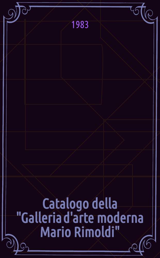 Catalogo della "Galleria d'arte moderna Mario Rimoldi"