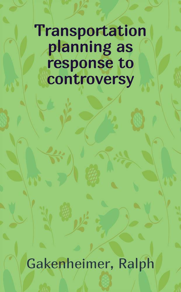 Transportation planning as response to controversy : The Boston case
