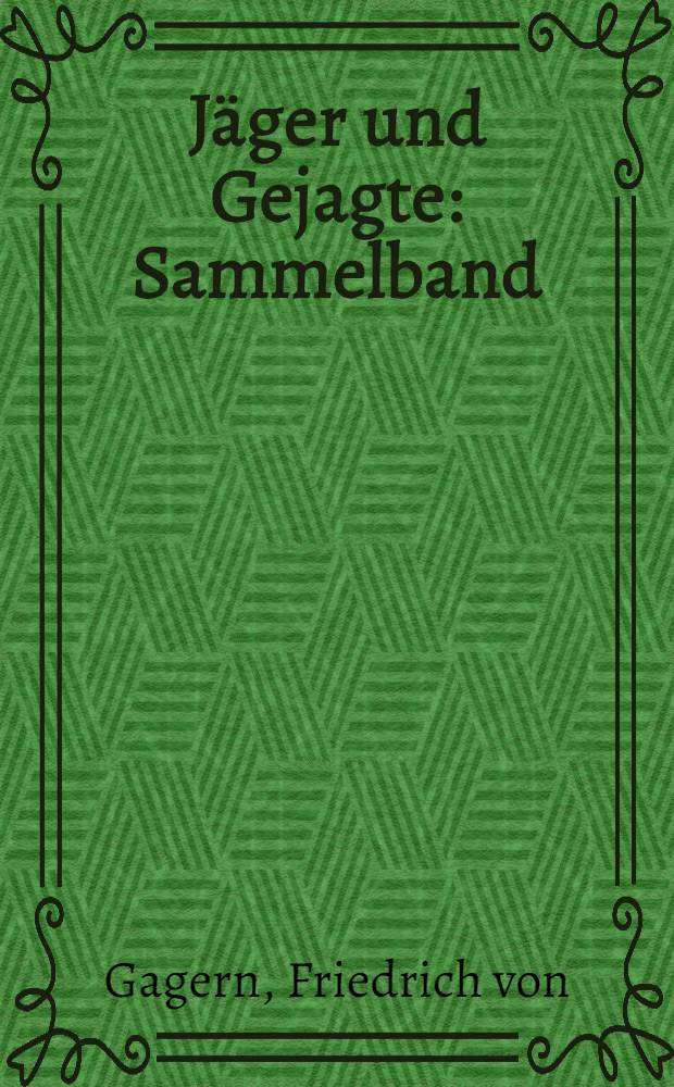 J&auml;ger und Gejagte : Sammelband