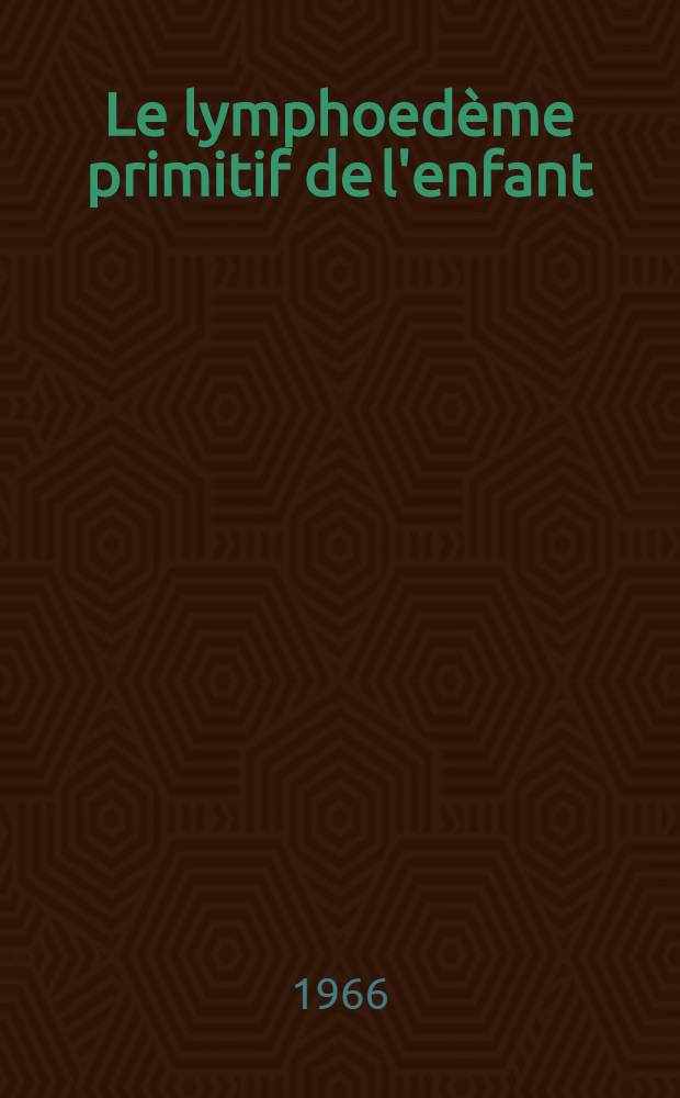 Le lymphoedème primitif de l'enfant : À propos de 11 cas : Thèse ..
