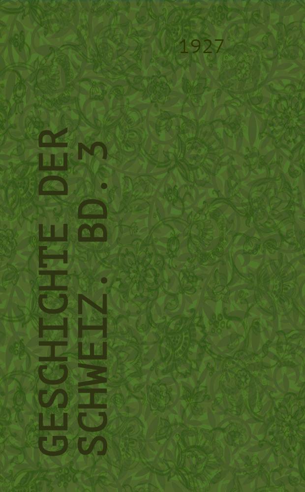 Geschichte der Schweiz. Bd. 3 : Von 1848 bis 1926