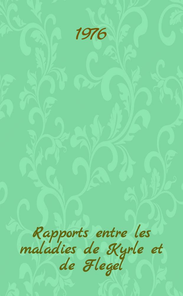 Rapports entre les maladies de Kyrle et de Flegel : À propos d'une observation : Thèse ..