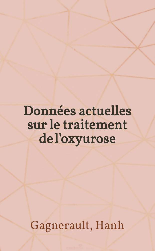 Données actuelles sur le traitement de l'oxyurose : Thèse ..