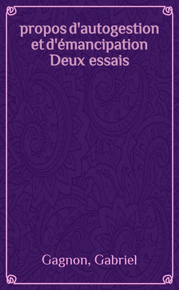 À propos d'autogestion et d'émancipation Deux essais
