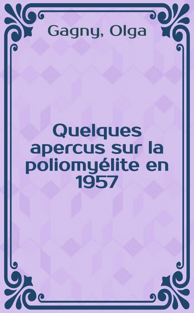 Quelques apercus sur la poliomyélite en 1957 : Thèse ..