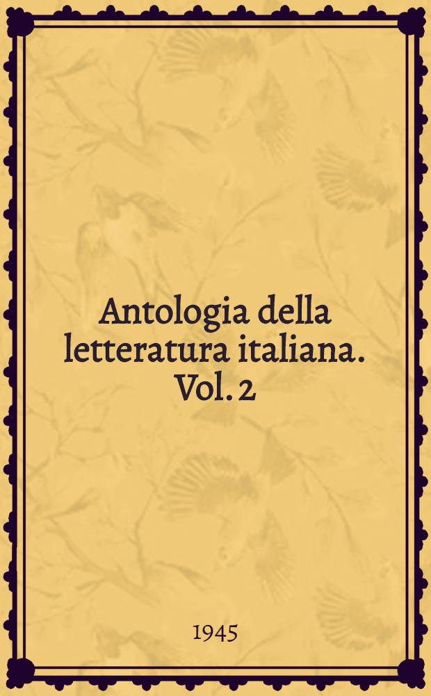 Antologia della letteratura italiana. Vol. 2 : Dal Rinascimento al rinnovamento