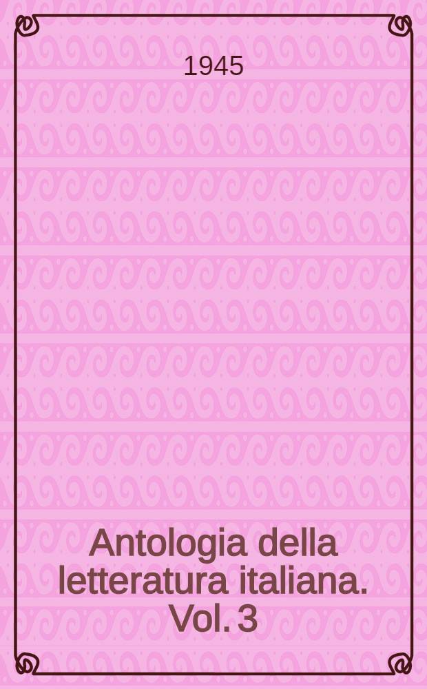 Antologia della letteratura italiana. Vol. 3 : Dal neoclassicismo al nostri giorni