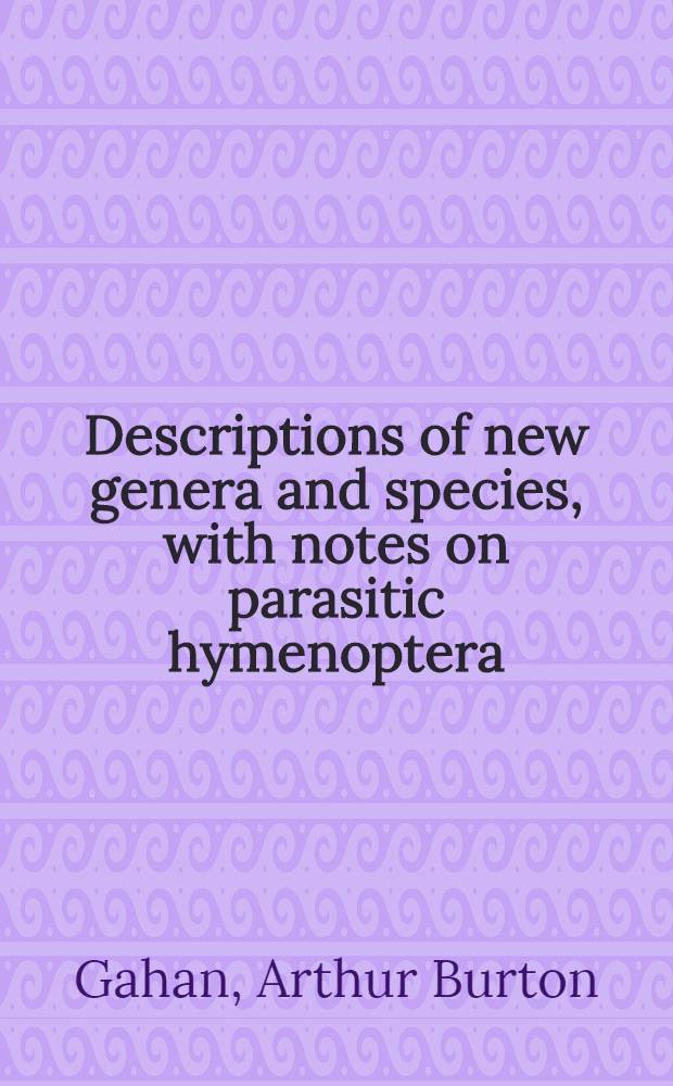[Descriptions of new genera and species, with notes on parasitic hymenoptera