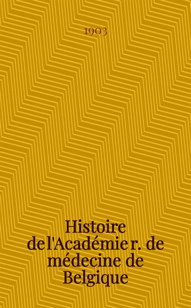 Histoire de l'Académie r. de médecine de Belgique (1841-1902) : Histoire, technique opératoire, indications et contre-indications, résultats. T. 2